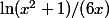 \ln(x^2+1)/(6x)